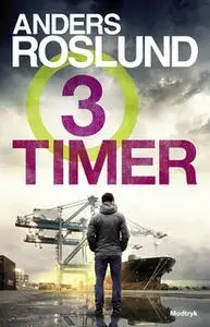 «Tre timer» by Anders Roslund
