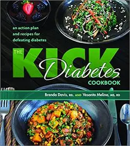 The Kick Diabetes Cookbook: An Action Plan and Recipes for Defeating Diabetes