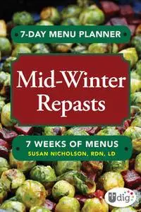 «7-Day Menu Planner: Mid-Winter Repasts» by Susan Nicholson