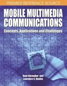 Mobile Multimedia Communications: Concepts, Applications, and Challenges (Repost)