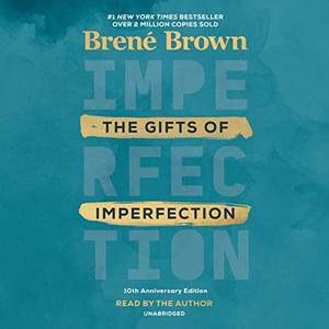 The Gifts of Imperfection, 10th Anniversary Edition [Audiobook]