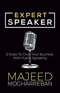 Expert Speaker: 5 Steps To Grow Your Business With Public Speaking