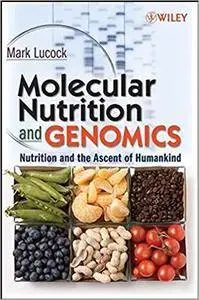 Molecular Nutrition and Genomics: Nutrition and the Ascent of Humankind (Repost)