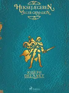 «Heksejægeren - jeg er Grimalkin» by Joseph Delaney