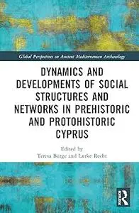 Dynamics and Developments of Social Structures and Networks in Prehistoric and Protohistoric Cyprus
