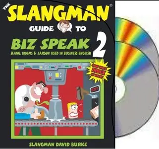 The Slangman Guide to Biz Speak 2 : Slang, Idioms & Jargon used in Business
