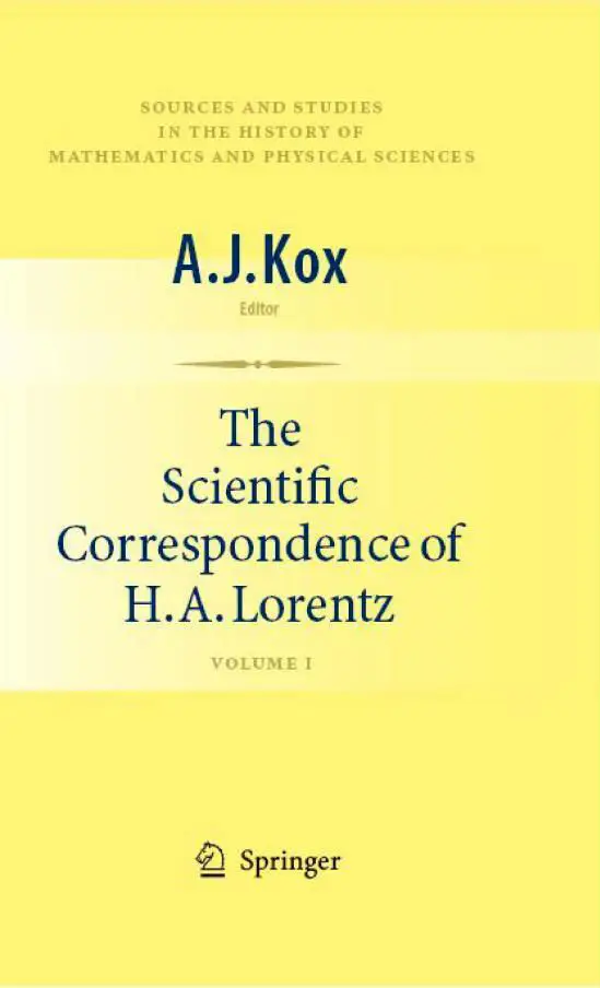 The Scientific Correspondence of H.A. Lorentz: Volume I