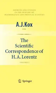 The Scientific Correspondence of H.A. Lorentz: Volume I