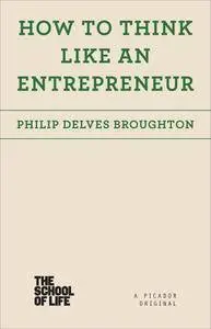 How to Think Like an Entrepreneur (The School of Life)