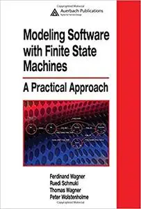 Modeling Software with Finite State Machines: A Practical Approach