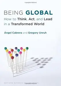 Being Global: How to Think, Act, and Lead in a Transformed World (repost)