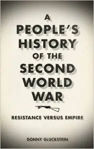 A People's History of the Second World War: Resistance Versus Empire (Repost)
