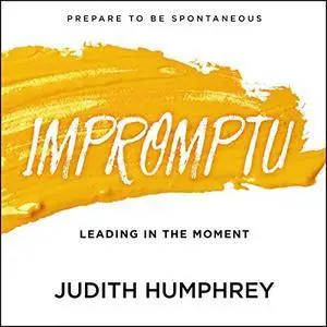 Impromptu: Leading in the Moment [Audiobook]