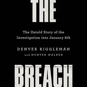 The Breach: The Untold Story of the Investigation into January 6th [Audiobook]