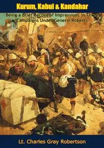 «Kurum, Kabul & Kandahar» by Lt. Charles Gray Robertson