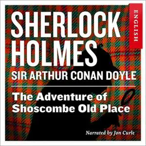 «The Adventure of Shoscombe Old Place» by Sir Arthur Conan Doyle