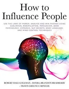 How to Influence People: Use the Laws of Power