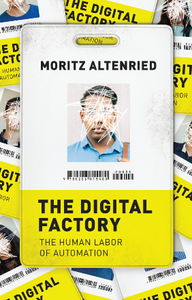 The Digital Factory : The Human Labor of Automation