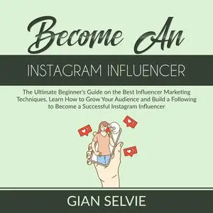 «Become an Instagram Influencer» by Gian Selvie