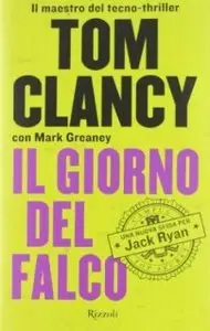Tom Clancy & Mark Greaney - Il giorno del falco