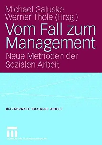 Vom Fall zum Management: Neue Methoden der Sozialen Arbeit