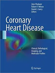 Coronary Heart Disease: Clinical, Pathological, Imaging, and Molecular Profiles