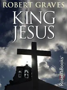 «King Jesus» by Robert Graves