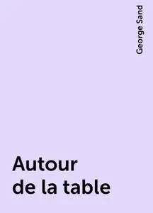 «Autour de la table» by George Sand