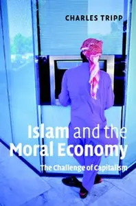 Charles Tripp - Islam and the Moral Economy: The Challenge of Capitalism