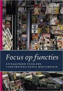 Focus Op Functies: Uitdagingen Voor Een Toekomstbestendig Mediabeleid (WRR Rapporten) (Dutch Edition)