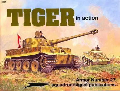 Tiger in Action - Armor  Number 27 (Squadron/Signal Publications 2027)