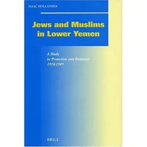 Jews And Muslims In Lower Yemen: A Study In Protection And Restraint 1918-1949