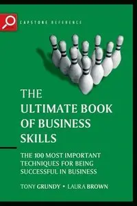 The Ultimate Book of Business Skills: The 100 Most Important Techniques for Being Successful in Business (repost)