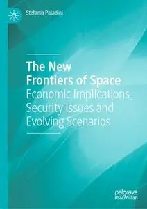 The New Frontiers of Space: Economic Implications, Security Issues and Evolving Scenarios