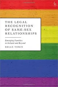 The Legal Recognition of Same-Sex Relationships: Emerging Families in Ireland and Beyond