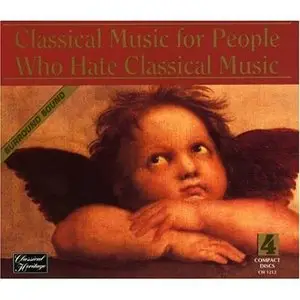 Classical Music for People Who Hate Classical Music CD1