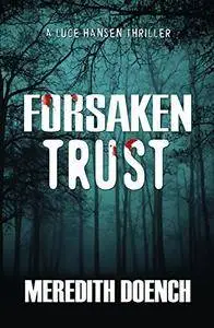 Forsaken Trust (Luce Hansen Thriller)