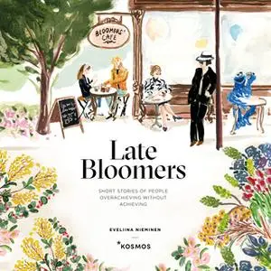 «Late Bloomers – Short Stories of People Overachieving Without Achieving» by Eveliina Nieminen