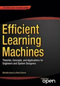 Efficient Learning Machines: Theories, Concepts, and Applications for Engineers and System Designers