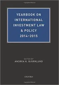 Yearbook on International Investment Law & Policy 2014-2015