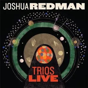 Joshua Redman - Trios Live (2014) [Official Digital Download 24/88]