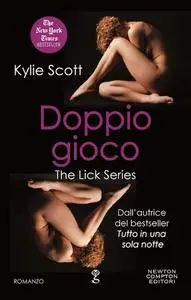 Kylie Scott - The Lick Series Vol. 4. Doppio gioco