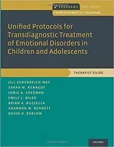 Unified Protocols for Transdiagnostic Treatment of Emotional Disorders in Children and Adolescents: Therapist Guide