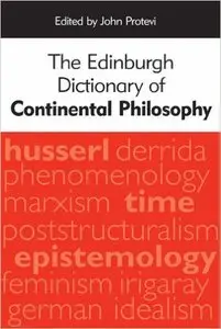 The Edinburgh Dictionary of Continental Philosophy