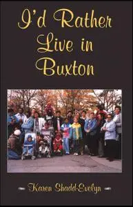 «I'd Rather Live in Buxton» by Karen Shadd-Evelyn