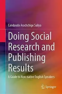 Doing Social Research and Publishing Results: A Guide to Non-native English Speakers