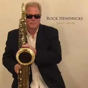 Rock Hendricks - Can't Let Go (2016)