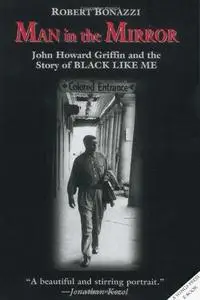 Man in the Mirror: John Howard Griffin and the Story of Black Like Me