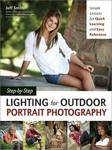 Step-by-Step Lighting for Outdoor Portrait Photography: Simple Lessons for Quick Learning and Easy Reference