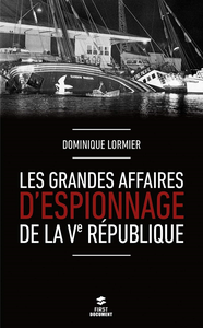 Les grandes affaires d'espionnage de la Ve République - Dominique Lormier